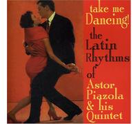 Astor Piazzolla - Take Me Dancing the Latin Rhyt