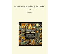 Astounding Stories, July, 1931 (Classic Books)
