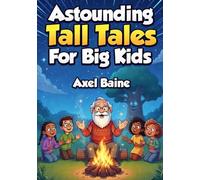 Astounding Tall Tales For Big Kids