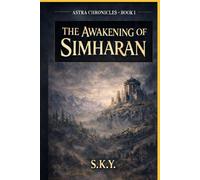 Astra Chronicles: Book I - The Awakening of Simharan