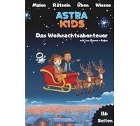 Astra Kids - Das Weihnachtsabenteuer: XXL Malbuch & Rätselbuch - Malen, Rätseln, Üben, Schreiben und Wissen für Vorschule & Kindergarten, Kinder 4-8 Jahre in A4