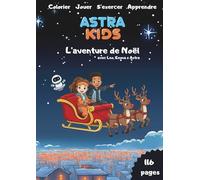 Astra Kids - L’aventure de Noël: Grand livre de coloriage et d’activités XXL - Colorier, jeux, exercices, écriture et découvertes pour la maternelle et les enfants de 4 à 8 ans