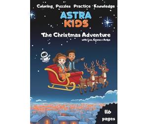 Astra Kids - The Christmas Adventure: XXL Coloring & Activity Book - Coloring, Puzzles, Practice, Writing & Knowledge for Preschool & Kindergarten
