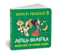 Astra-Shastra: Weapons Of Hindu Gods