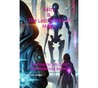 Astra & The Last Sparks of Magic: "The Singularity’s Curse" (The Awakening Begins): 1