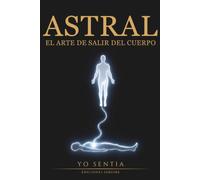 Astral: El arte de salir del cuerpo