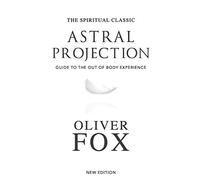 Astral Projection: A record of Out of the Body Experiences