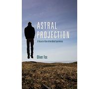 Astral Projection: A Record of Out-of-the-Body Experiences