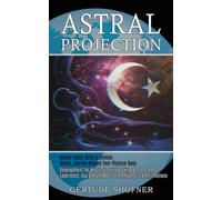 Astral Projection : Development for Mystical Spirit Walking & Out of Body Experience, Day & Night Meditation, Hypnosis & Affirmations (Master Theta, Delta & Lambda Waves, Journey Beyond Your Physical