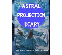Astral Projection Diary: Keep note of your out-of-body experiences. Spiritual journey