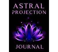 Astral Projection Journal: Out of Body Experience Journal, Notebook For Psychic awakening