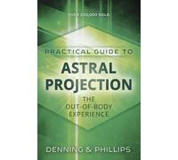 Astral Projection (Llewellyn practical guides): The Out-of-Body Experience: 3