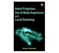 Astral Projection Out-of-Body Experience and Lucid Dreaming [Paperback] [Jan 01, 2017] Books Wagon
