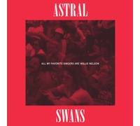 Astral Swans - All My Favorite Singers Are Willie Nelson [VINYL]
