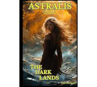 ASTRALIS: The Dark Lands (The Astralis Chronicles)