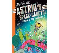 Astrid and the Space Cadets: Attack of the Snailiens!: (Astrid and the Space Cadets)
