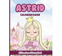 Astrid Coloring Book: Affirmations Coloring Book, A Creative Journey of Positive Empowerments