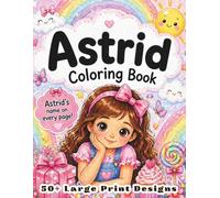 Astrid Coloring Book: Personalized Name Gift for Girls Ages 4-8 with 50+ Delightful Large Print Designs, Ballerina Beach and Space Activity Book