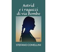 Astrid e i ragazzi di via Bombe