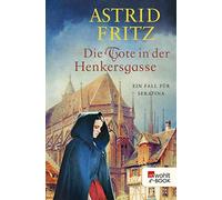 Astrid Fritz Die Tote in der Henkersgasse: Historischer Kriminalroma (Paperback)