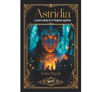 Astridia: La joven salvaje de la Patagonia