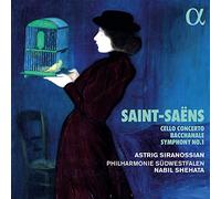 Astrig Siranossian; Philharmonie Sudwestfalen; Nabil Shehata - Saint-Saens: Cello Concerto, Bacchanale & Symphony No. 1