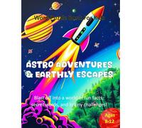 Astro Adventures & Earthly Escapes: A Word Puzzle Book For Kids Ages 8-12: Blast off into a world of fun facts, secret words, and brainy challenges!