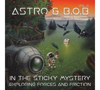 Astro & B.O.B in the Sticky Mystery: Exploring Forces and Friction - Volumn 2