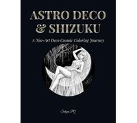 ASTRO DECO & SHIZUKU: A Midnight Grayscale Coloring Book for Adults: 50 Highly Detailed Sci-Fi Fashion, Beautiful Women, and Cosmic Neo-Art Deco ... (Shizuku's Grayscale Coloring Journey)