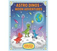 Astro Dinos Coloring Book: Cute Dinosaur Space Scenes for Kids Ages 4-8