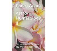 Astro-Numerology II: Further Ways It Can Help You Work Out Your Path