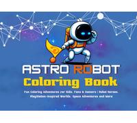 Astro Robot Coloring Book: Fun Coloring Adventures for Kids, Fans & Gamers | Robot Heroes, PlayStation-Inspired Worlds, Space Adventures and More