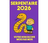 ASTRO : Serpentaire 2026 Votre Horoscope complet Mois par Mois - ORION CELESTIAN (ASTRO : horoscope complet 2026 - Mois par Mois - orion celestian)