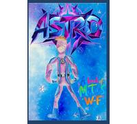 ASTRO: Una historia de heroes, familia y decisiones imposibles.