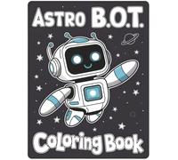 Astro With Bots Coloring Book: robots Coloring Pages, Ages 4-8 & Ages 8-12, coloring characters for All Fans