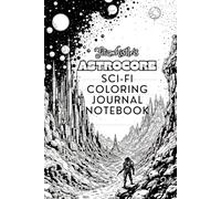 Astrocore Sci-Fi Coloring Journal Notebook: Futuristic Lined Writing and Coloring Pages Featuring Original Space-Themed Art on Every Page