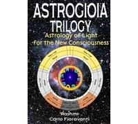 Astrogioia Trilogy - Astrology of Light for the New Consciousness: A complete 3-volume path to decode your karmic birth chart, align with your soul, and awaken in the Dwapara Yuga