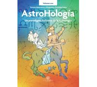 AstroHología. Volumen uno: Un paradigma holístico de la Astrología (AstroHología Ediciones / AstroHologia)