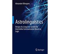 Astrolinguistics: Design of a Linguistic System for Interstellar Communication Based on Logic