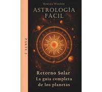 Astrología Fácil: Retorno Solar - La guía completa de los planetas, Parte 2 (Astrología Profesional)