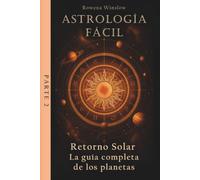 Astrología Fácil: Retorno Solar - La guía completa de los planetas, Parte 2 (Astrología Profesional)
