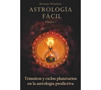 Astrología Fácil: Tránsitos y ciclos planetarios en la astrología predictiva, Volumen 2. (Astrología Profesional)
