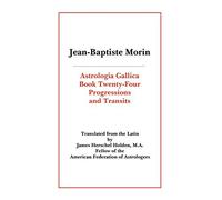 Astrologia Gallica Book 24: Progressions and Transits by Jean Baptiste Morin (2005-11-10)