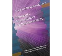 Astrología Psicológica y Autoconocimiento: Una herramienta para transformar tu historia desde la conciencia cósmica
