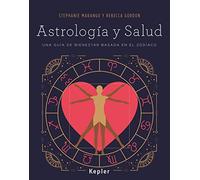 Astrología y salud : una guía de bienestar basada en el zodíaco