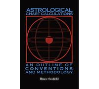 Astrological Chart Calculations:: An Outline of Conventions and Methodology