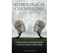 Astrological Counselling: A basic guide to astrological themes in person-to-person relationships