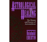 Astrological Healing: The History and Practice