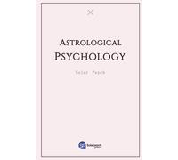 Astrological Psychology: Relationship Scripts and Life Integration: A High-Dimensional Map for Life Growth