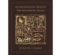 Astrological Roots: The Hellenistic Legacy